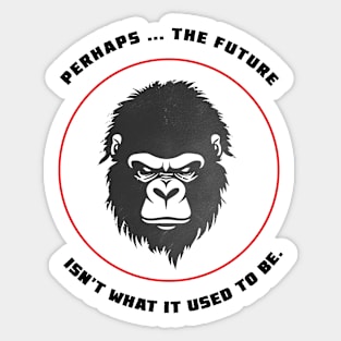 Perhaps ... The Future Isn't What It Used To Be. Sticker